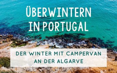 Überwintern in Portugal – Der Winter im Campervan an der Algarve