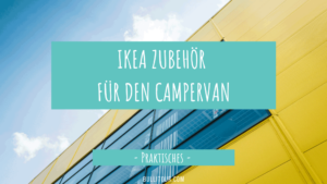 IKEA Camping Zubehör - praktisches für Wohnmobile und Campervans